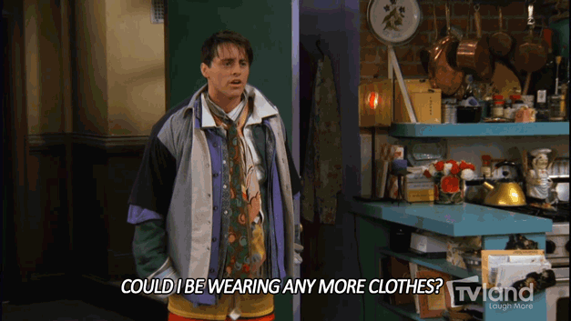 Joey from Firends wearing too many clothes